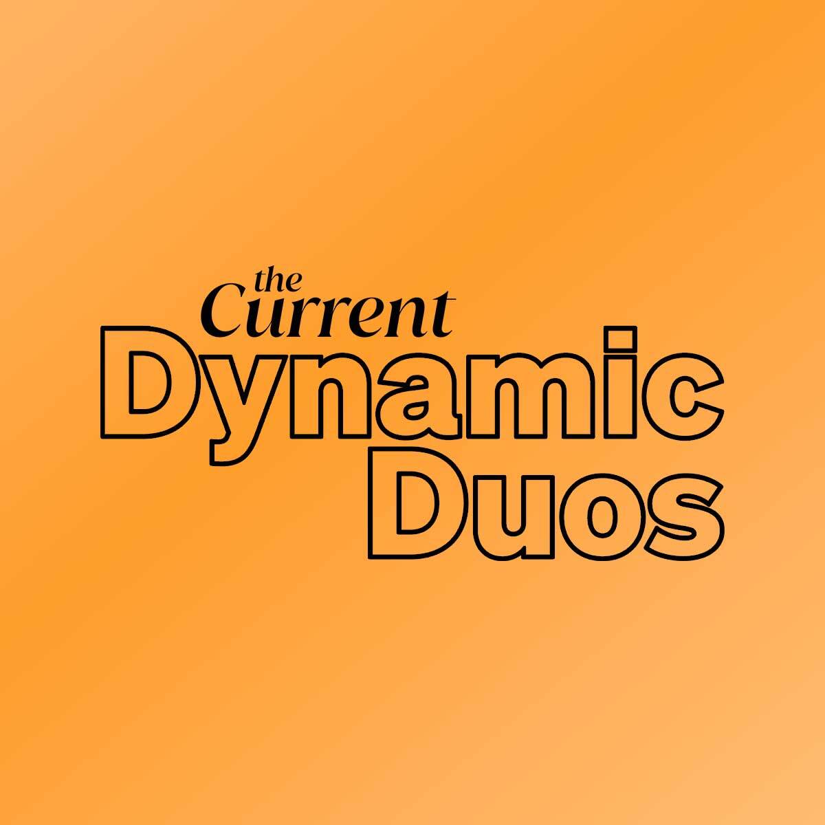 The Current Dynamic Duos Metadata Image 1200px v1 1