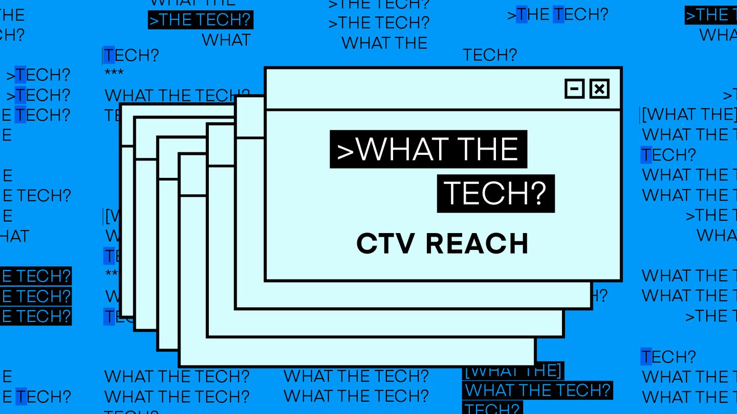 What The Tech CTV Reach 1920x1080 nologo