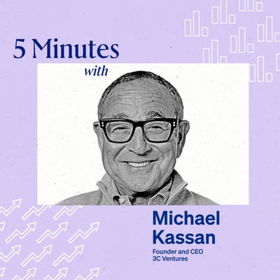 5 Minutes with Michael Kassan, founder and CEO, 3C Ventures.
