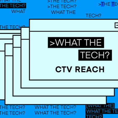 What The Tech CTV Reach 1920x1080 nologo