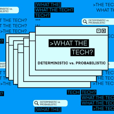What The Tech Series Deterministic vs Probabilisitc 1200x1200 v1