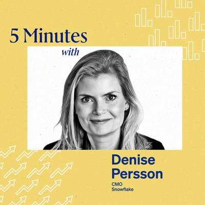 5 Minutes with Denise Persson, CMO, Snowflake.