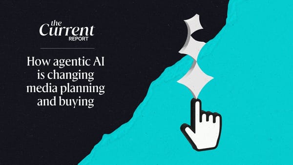 Image of the Current Reports with a hand cursor balancing a stack of AI stars on the tip titled 'How agentic AI is changing media planning and buying'
