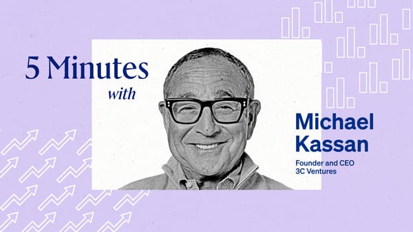 5 Minutes with Michael Kassan, founder and CEO, 3C Ventures.