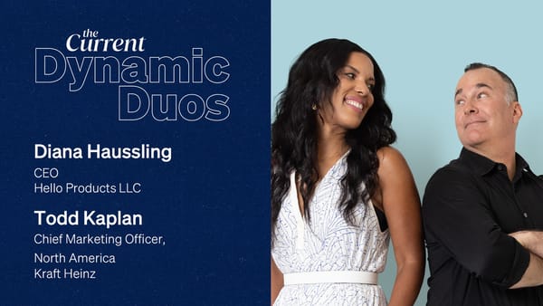 The Current Dynamic Duos with Hello Products and Kraft Heinz.