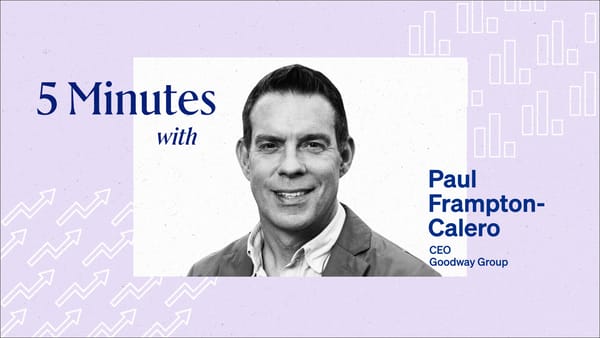 5 Minutes with Paul Frampton-Calero, CEO, Goodway Group