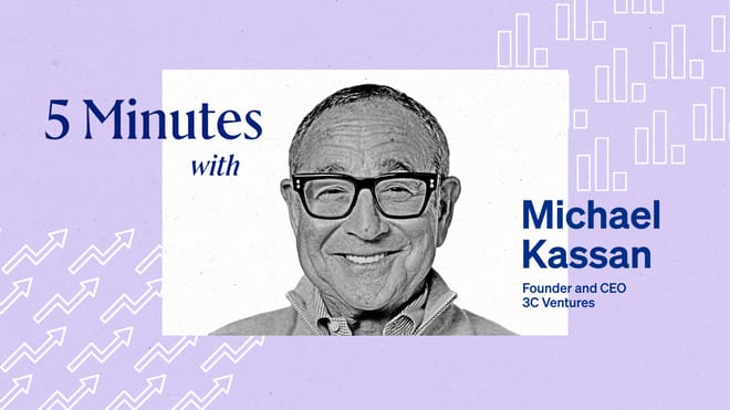 5 Minutes with Michael Kassan, founder and CEO, 3C Ventures.