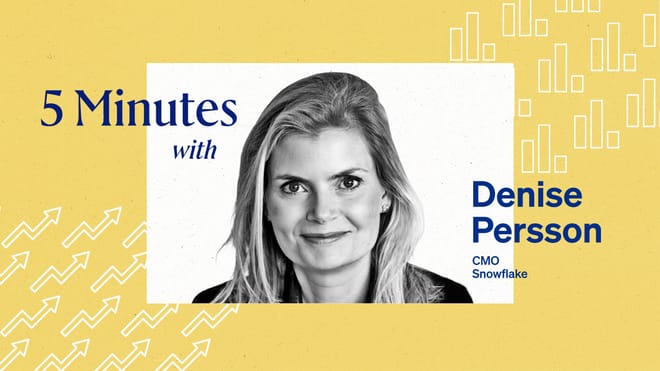 5 Minutes with Denise Persson, CMO, Snowflake.