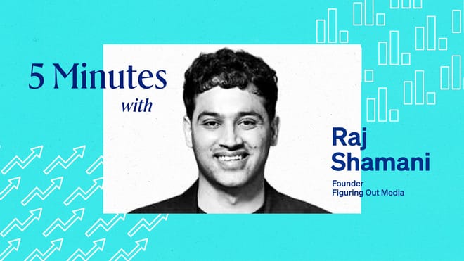 5 Minutes with Raj Shamani, Founder, Figuring Out Media