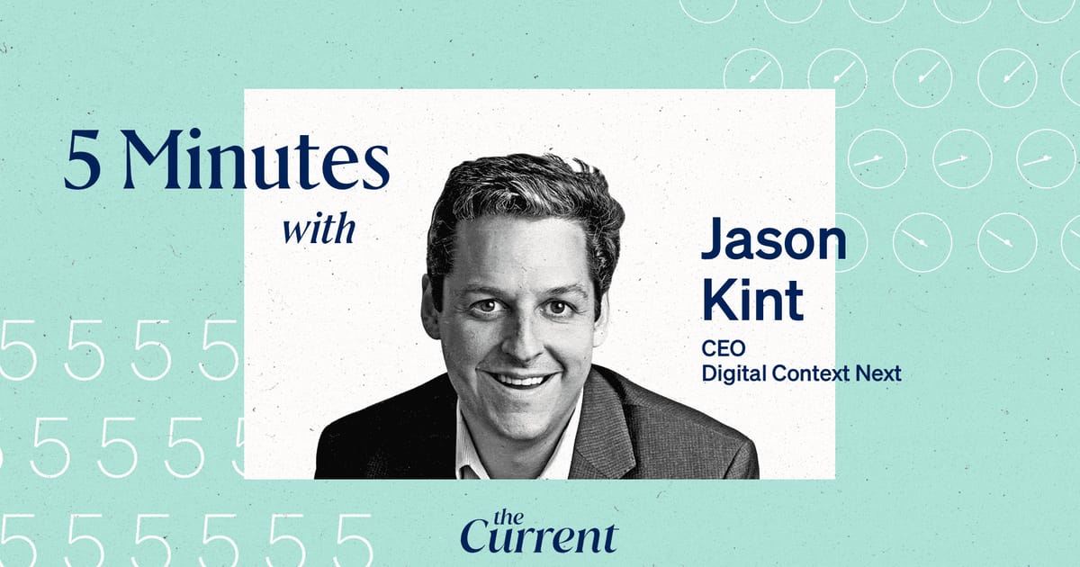 Jason Kin 5 Minutes with Digital Content Next’s Jason Kint | The Current