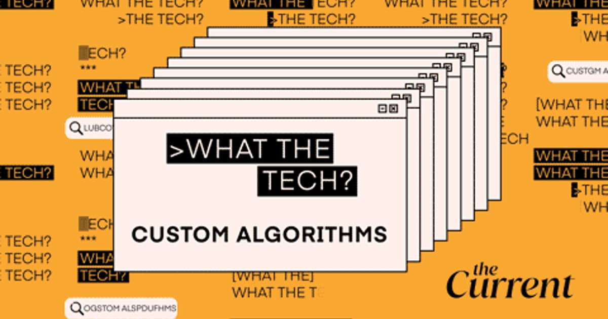 What the Tech are custom algorithms? | The Current