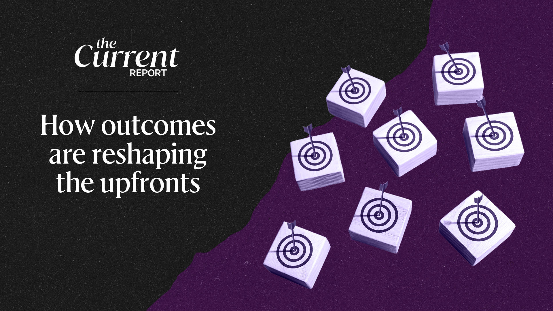 The Current Report: How outcomes are reshaping the upfronts.