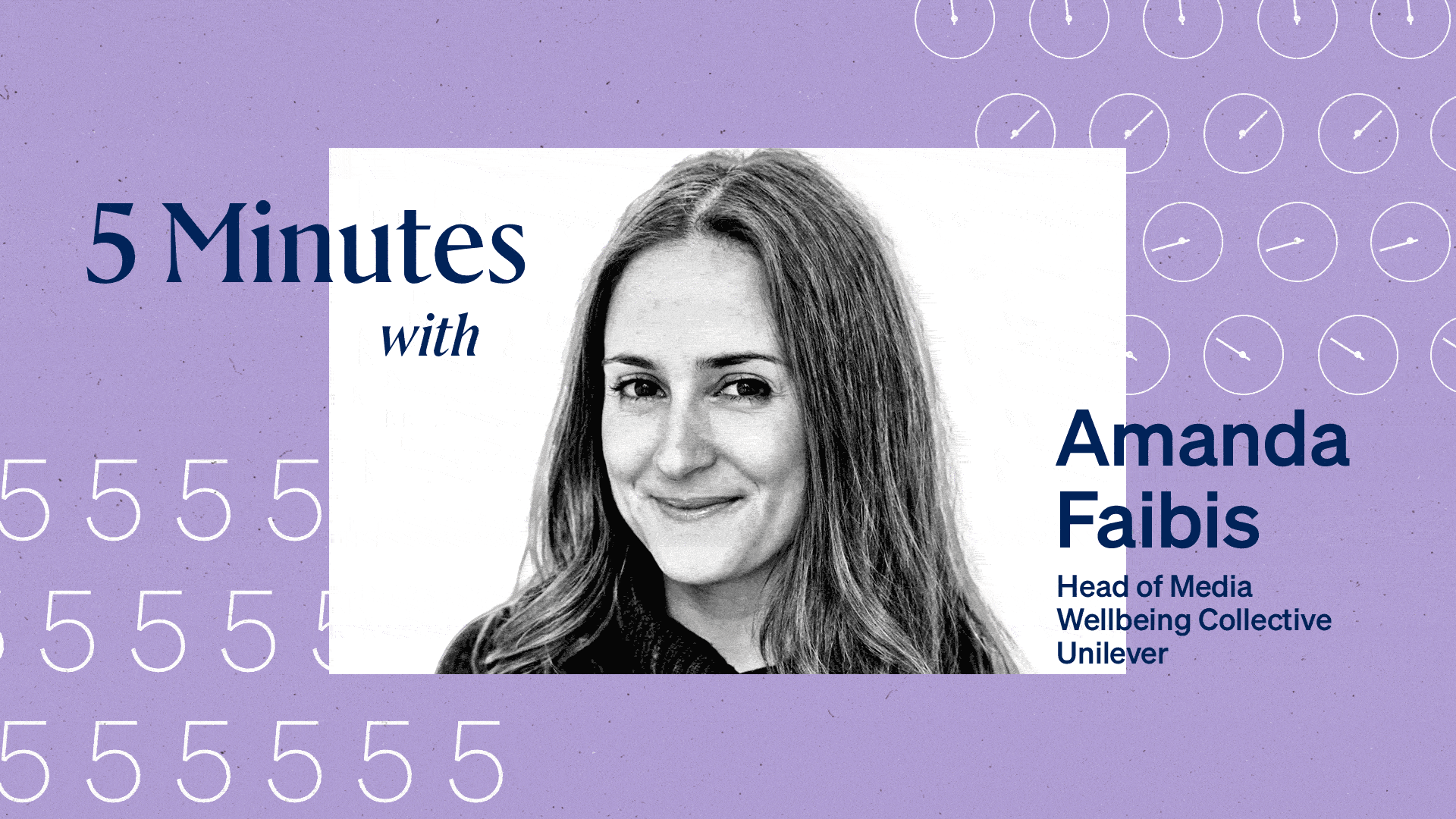 5 Minutes With Amanda Faibis, Head of Media Wellbeing Collective, Unilever