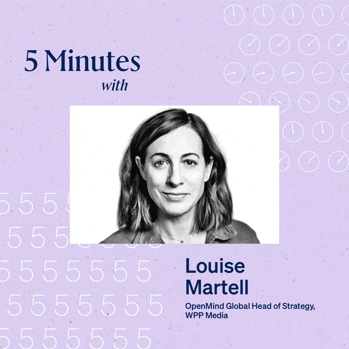 5 Minutes with Louise Martell, Global Head of Strategy, Mindshare.