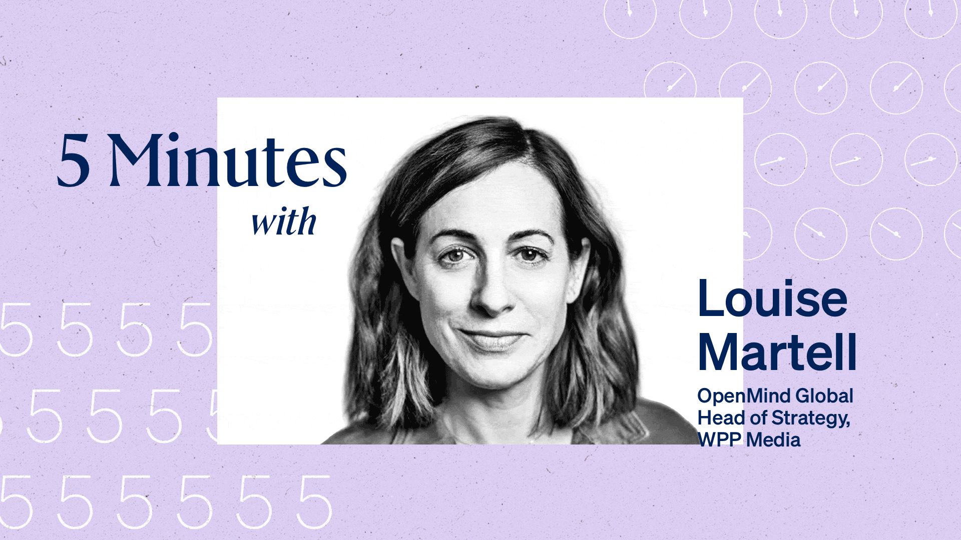 5 Minutes with Louise Martell, Global Head of Strategy, Mindshare.