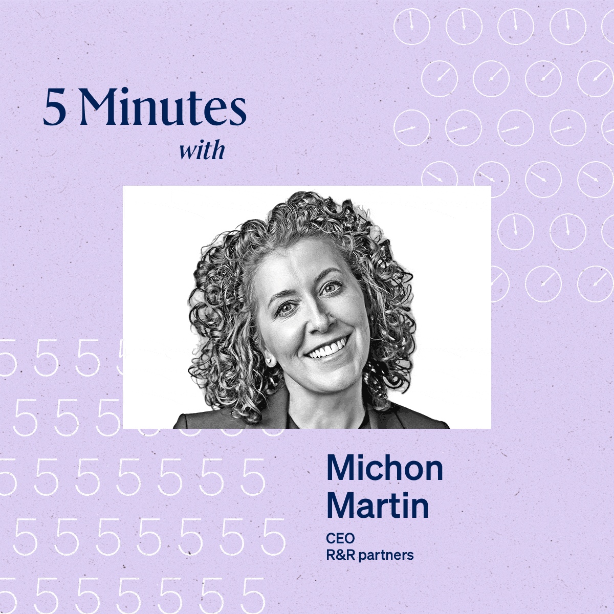 5 Minutes with Michon Martin, CEO, R&R partners.